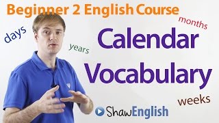 Beginner 2 English Course Calendar Vocabulary  Days Weeks Months Years and Seasons [upl. by Stormie860]