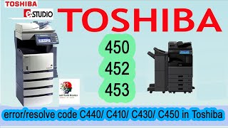 How to Resolve error code C440 C410 C430 C450 in Toshiba estudio  450 452 453 [upl. by Stockmon]