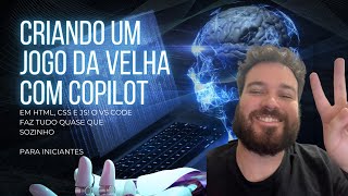 Criando Um Jogo Da Velha do Zero com o Copilot em 8 min [upl. by Sul715]