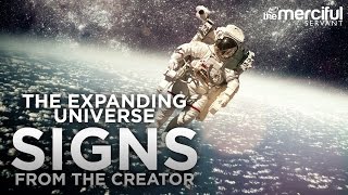 Signs from the Creator  The Expanding Universe [upl. by Michaele]