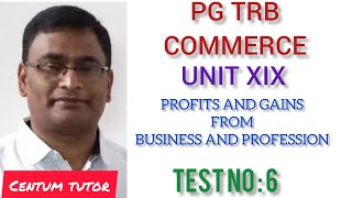 PG TRB COMMERCE UNIT XIX INCOME TAX PROFITS AND GAINS FROM BUSINESS AND PROFESSION TEST NO  6 [upl. by Lyall427]