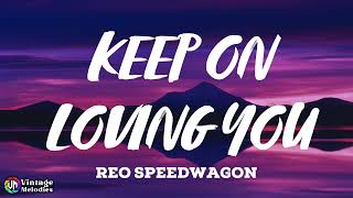 REO Speedwagon  Keep On Loving You Lyrics [upl. by Eniamerej]