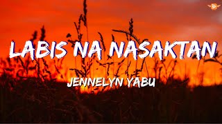 Labis na Nasaktan Lyrics  JENNELYN YABU [upl. by Alick398]