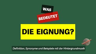 Was bedeutet die Eignung  Definition Synonyme und Beispiele [upl. by Delamare345]