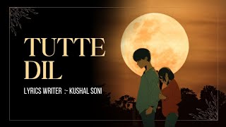 Tutte Dil Song Official Song Best Song 2024  Kushal Soni [upl. by Leinoto]