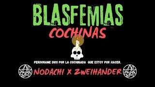 Blasfemias Cochinas Ep1 Nodachi x Zweihander [upl. by Airan]