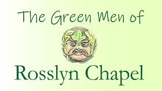 The Green Men of Rosslyn Chapel [upl. by Ximenez]