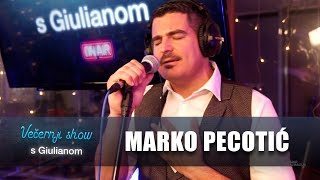 Marko Pecotić Peco  Moja posljednja i prva ljubavi Večernji show s Giulianom [upl. by Riggs]