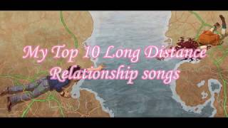 My Top 10 Long Distance Relationship songs [upl. by Kylstra]