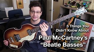 5 THINGS YOU DIDNT KNOW ABOUT PAUL McCARTNEYS BEATLE BASSES  Hofner Tone Demo 4K [upl. by Forsyth961]