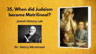 35 When did Judaism become Matrilineal Jewish History Lab [upl. by Janyte]