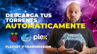 DESCARGANDO Y ORDENANDO TORRENTS AUTOMÁGICAMENTE  Con FLEXGET y TRANSMISSION [upl. by Cartie]