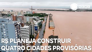 Rio Grande do Sul planeja construir quatro cidades provisórias [upl. by Vasiliki106]