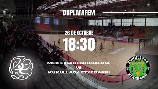 dhplatafem MEK EIBAR ESKUBALOIA vs KUKULLAGA ETXEBARRI seniorneskak [upl. by Anevad478]