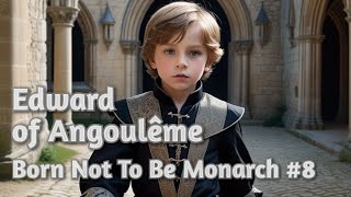 Edward of Angoulême  First Born not to be Monarch 8 [upl. by Sheehan743]