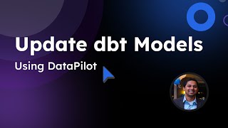 Update dbt Models using DataPilot [upl. by Rhianon904]