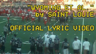 Saint Louie  quotWyoming et alquot Official Lyric Video [upl. by Anilok]