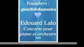 Edouard Lalo 18231892  Piano Concerto 1889  Homage to great Youtubers  gioiellidellamusica [upl. by Tabber]