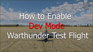 How to enable Dev Mode in Warthunder Test Flight [upl. by Ariane719]