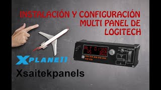 CÓMO INSTALAR Y CONFIGURAR EL MULTI PANEL DE LOGITECH  XPLANE 11  XSAITEKPANEL  BONUS TRACK [upl. by Bern590]