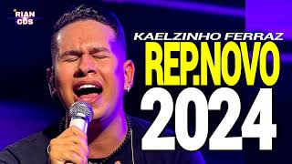 KAELZINHO FERRAZ 2024  REPERTÓRIO ATUALIZADO  5 MÚSICAS NOVAS  CD NOVO 2024  PRA COMER ÁGUA 🍻 [upl. by Novehs]