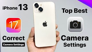 iPhone 13 Top Best Camera Settings on iOS 17 update  iOS 17 Correct Camera Settings [upl. by Anailli]