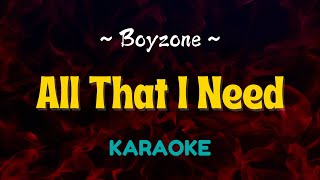 All That I Need  Boyzone Karaoke Version [upl. by Anale]