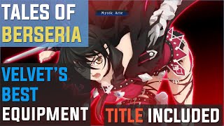 Tales of Berseria Velvets Best Equipment Title Included [upl. by Samala]