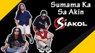 SUMAMA KA SA AKIN  Siakol Lyric Video OPM [upl. by Rigdon]