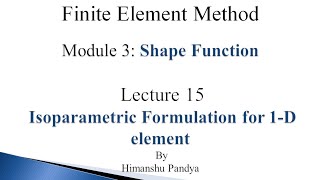 Isoparametric Formulation for 1D element  Lecture 15  Finite Element Method language  Hindi [upl. by Chatterjee485]