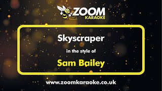 Sam Bailey  Skyscraper  Karaoke Version from Zoom Karaoke [upl. by Tait42]