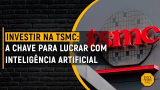 Descubra Por Que Investir na TSMC é a Chave para Lucrar com Inteligência Artificial [upl. by Staw239]