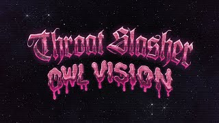 Owl Vision  Throat Slasher [upl. by Loftus23]