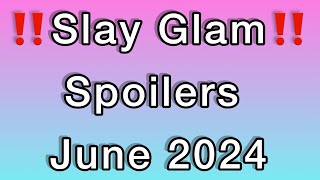 June 2024 Slay Glam Spoilers [upl. by Wedurn7]