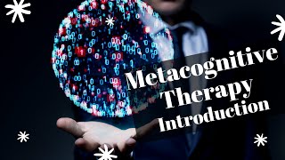 Metacognitive Therapy to Address Anxiety Anger and Depression and Increase Mental Health [upl. by Virgilio176]