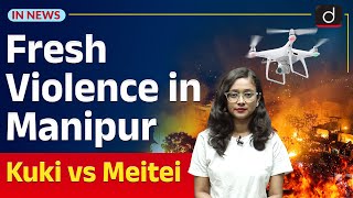 Fresh Violence in Manipur  Kuki vs Meitei  InNews  Drishti IAS English [upl. by Nasus]