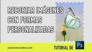 Recortar imágenes con formas personalizadas en Photoshop [upl. by Jc790]