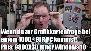 Crackys Bastelnacht  1000 EUR Gaming PC Frage  9800X3D schneller unter Windows 10 [upl. by Nosredna]