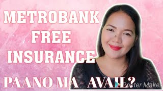 METROBANK SAVINGS ACCOUNT HOW TO AVAIL METROBANK FREE INSURANCE WITH SAVINGS ACCOUNT  REQUIREMENTS [upl. by Calica]