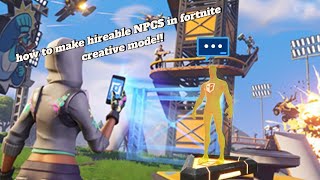 how to make hireable NPCS in Fortnite creative [upl. by Lladnek]