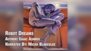 Robot Dreams  Audiobook  by Isaac Asimov read by Micah Blakeslee [upl. by Alyce]