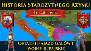 Ostatni najazd Galów na Rzym i Wojny Iliryjskie  Historia Starożytnego Rzymu odc8 241218 pne [upl. by Judsen]