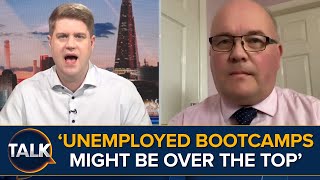 Bootcamps Is Probably Over The Top  Demands To Retrain Unemployed People On Benefits [upl. by Kal110]