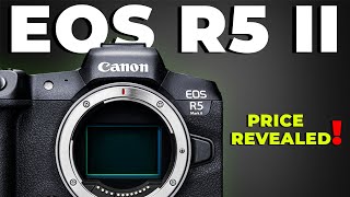 Canon EOS R5 II  Pricing Revealed [upl. by Ahtanamas]