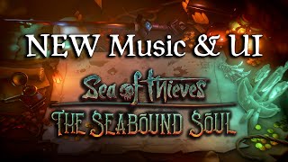 Sea of Thieves The Seabound Soul Music amp New UI  NEW UPDATE [upl. by Cornie294]