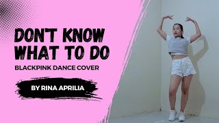 BLACKPINK  Dont Know What to do  Dance Cover by Rina Aprilia [upl. by Armelda]