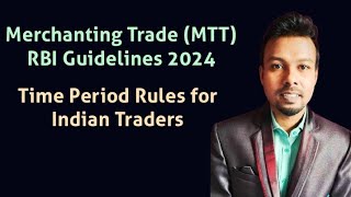 Merchanting Trade MTT RBI Guidelines 2024  Time Period Rules for Indian Traders [upl. by Pelagi]