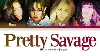 BLACKPINK Pretty Savage Lyrics 블랙핑크 Pretty Savage 가사 Color Coded LyricsHanRomEng [upl. by Ttayh]