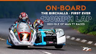 First EVER 120mph Sidecar TT Lap  The Birchalls OnBoard  2023 Isle of Man TT Races [upl. by Eimmaj942]