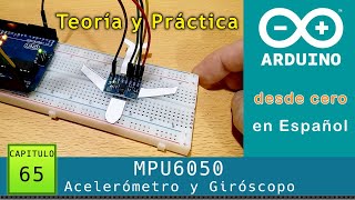 Arduino desde cero en Español  Capítulo 65  MPU6050 acelerómetro y giróscopo 🛪 Teoría y Práctica [upl. by Dawna505]